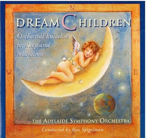 Adelaide Symphony Orchestra, Ronald Spigelman – Dream Children - Orchestral Lullabies For Sleep And Relaxation (CD, Album, Compilation)