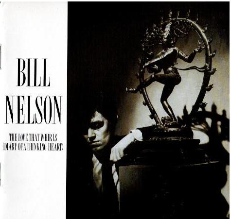 Bill Nelson – The Love That Whirls (Diary Of A Thinking Heart) (CD, Album, Reissue, Remastered, Stereo)