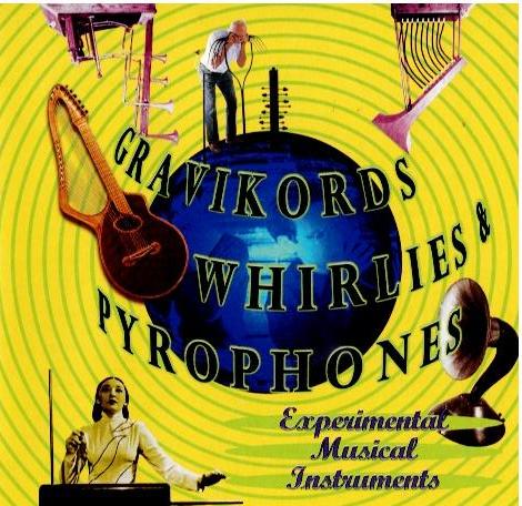 Various – Gravikords, Whirlies & Pyrophones (Experimental Musical Instruments) (CD, Compilation, Reissue)