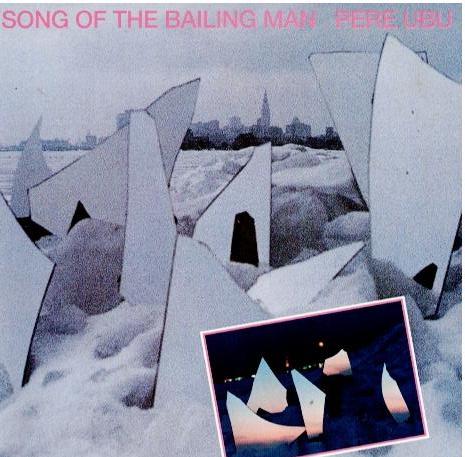 Pere Ubu – Song Of The Bailing Man (CD, Album, Reissue)