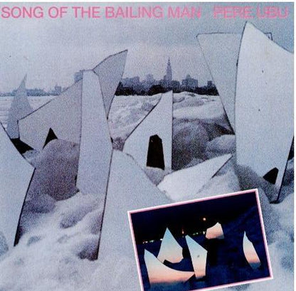 Pere Ubu – Song Of The Bailing Man (CD, Album, Reissue)