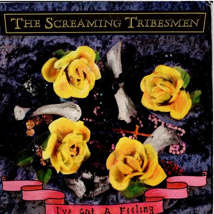 The Screaming Tribesmen - I've Got A Feeling (Vinyl, 7", 45 RPM, Single)
