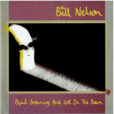 Bill Nelson – Quit Dreaming And Get On The Beam (CD, Album, Reissue, Remastered)